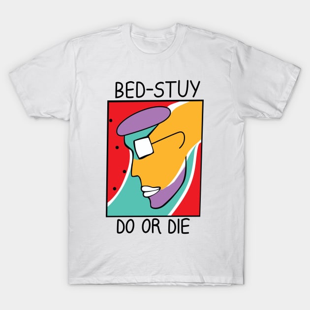 Bed-Stuy Do Or Die T-Shirt by BlackActionTeesOnDemand